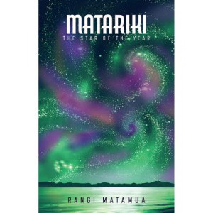 Matariki: The Star of the Year : English Edition Te Whetu Tapu o te Tau