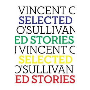 Selected Stories - Vincent O'Sullivan